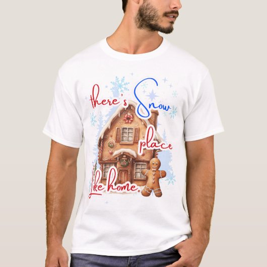 Es gibt Schneeplatz wie Zuhause Gingerbread House T-Shirt (Vorderseite)