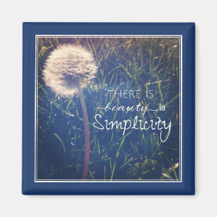 Es gibt Schönheit in der Einfachheit Magnet