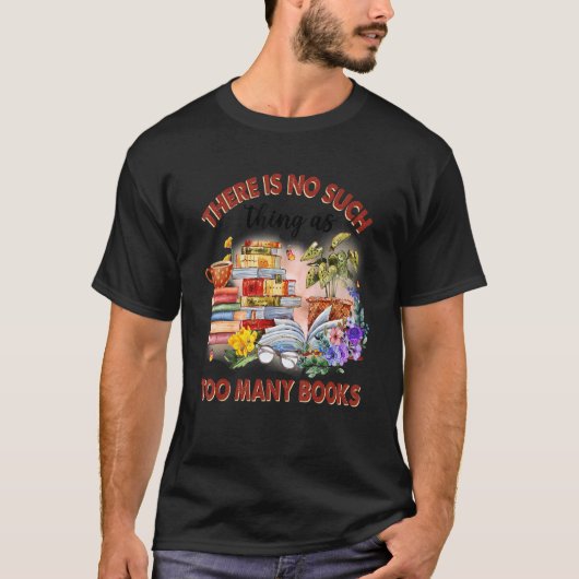 Es gibt so etwas wie zu viele Bücher biblirisch T-Shirt (Vorderseite)