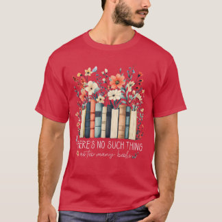 Es gibt so etwas wie zu viele Bücher lesende Bibli T-Shirt