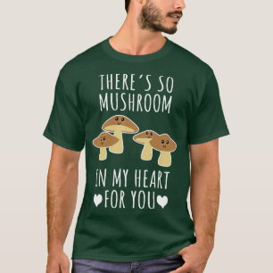 Es gibt so viel Pilz in meinem Herzen für dich T-Shirt