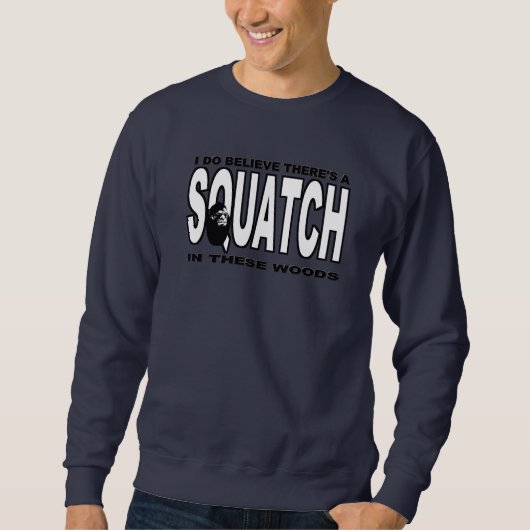 Es gibt SQUATCH in diesem Holz! Sweatshirt (Vorderseite)