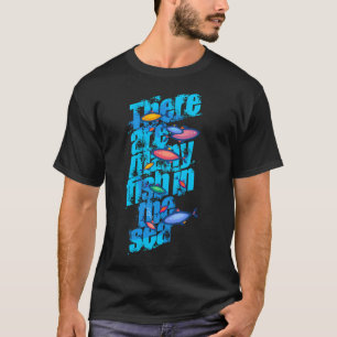 Es gibt viele Fische im Meer T-Shirt