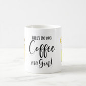 Es gibt zu viel Kaffee in meiner Gin-LiebesZitrone Kaffeetasse (Mittel)