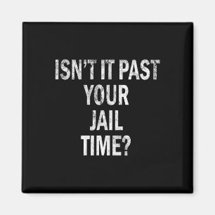 Es hat deine Gefängniszeit lustig gemacht Magnet