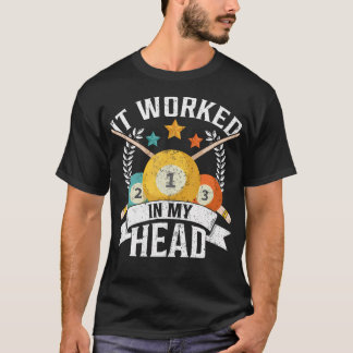 Es hat in meinem Kopf funktioniert - Billardspiele T-Shirt