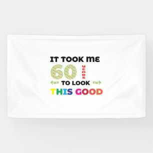 Es hat mich 60 Jahre gekostet, so gut auszusehen. Banner