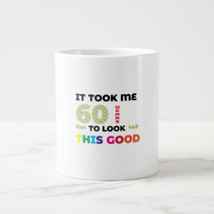 Es hat mich 60 Jahre gekostet, so gut auszusehen. Jumbo-Tasse