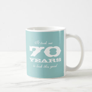 Es hat mich 70 Jahre gekostet, so gut auszusehen G Kaffeetasse
