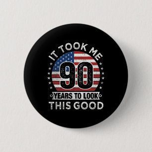 Es hat mich 90 Jahre gekostet, so gut auszusehen 9 Button