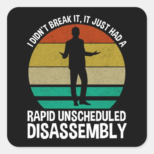 Es hatte eine schnelle, ungeplante Demontage Quadratischer Aufkleber (Vorderseite)