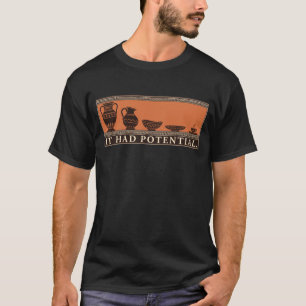 Es hatte Potenzial Lustige Vasenuntersetzer aus Ke T-Shirt