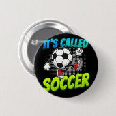 Es heißt Fußball Lustiger Cartoon Ll Graffiti-Stil Button (Vorne & Hinten)