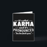 Es heißt Karma seine Pronounction Ha Ha Fck You Karte<br><div class="desc">Es heißt Karma seine Pronounction Ha Ha Fck You</div>