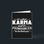 Es heißt Karma seine Pronounction Ha Ha Fck You Karte<br><div class="desc">Es heißt Karma seine Pronounction Ha Ha Fck You</div>