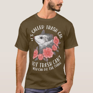 Es Heißt Mülleimer Nicht Müll Kann Nicht Opossum M T-Shirt