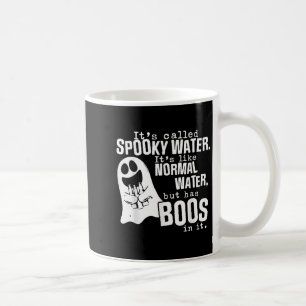 Es heißt spooky Wasser Es ist wie normales Wasser, Kaffeetasse