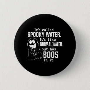 Es heißt Spooky Water Ghost Halloween Boo Pun Button