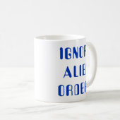 Es ignoriert Alien Orders Kaffeetasse (VorderseiteRechts)