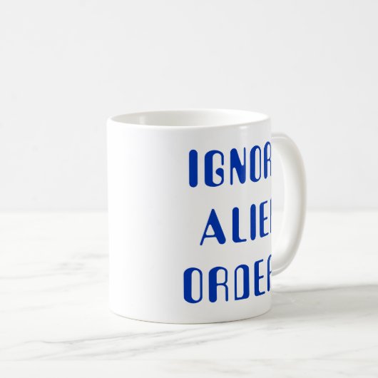 Es ignoriert Alien Orders Kaffeetasse (VorderseiteRechts)