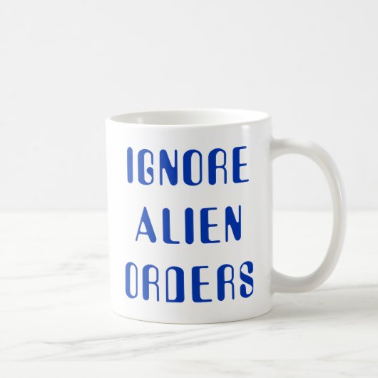 Es ignoriert Alien Orders Kaffeetasse (Rechts)