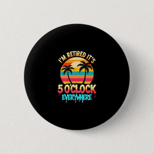 Es ist 5 Uhr überall, wo ich bin, Ruhestand Tropis Button