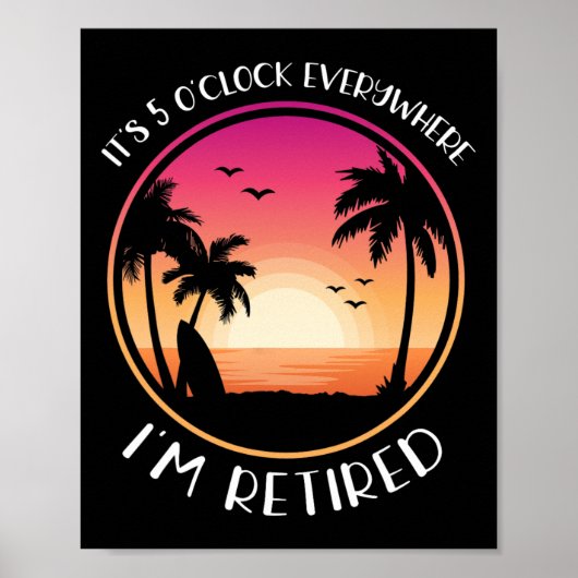 Es ist 5 Uhr überall, wo ich im Ruhestand bin Poster (Vorne)