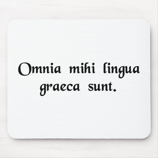 Es ist aller Grieche zu mir Mousepad (Vorne)