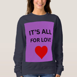 Es ist alles für die Liebe Rotes Herz Sweatshirt