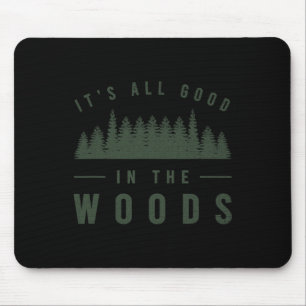 Es ist alles gut im Wald T-Shirt Camping Wandern G Mousepad