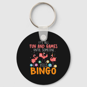 Es ist alles nur Spaß und Spiel, bis jemand Bingo  Schlüsselanhänger