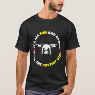 Es ist alles Spaß und Spiel, bis die Batterie leer T-Shirt