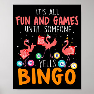 Es ist alles Spaß und Spiel, bis jemand Bingo L sc Poster