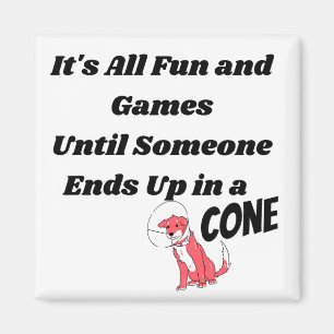 Es ist alles Spaß und Spiel, bis jemand .. Cone ko Magnet
