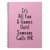 Es ist alles Spaß und Spiele, bis jemand HR anruft Notizblock (Vorderseite)