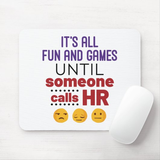 Es ist alles Spaß und Spiele, bis jemand HR ruft Mousepad (Mit Mouse)