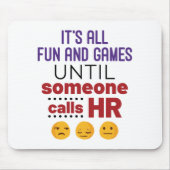 Es ist alles Spaß und Spiele, bis jemand HR ruft Mousepad (Vorne)