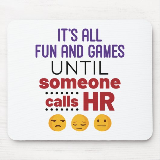 Es ist alles Spaß und Spiele, bis jemand HR ruft Mousepad (Vorne)