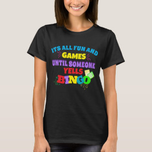Es ist alles Spaß und Spiele bis jemand Yells Bing T-Shirt