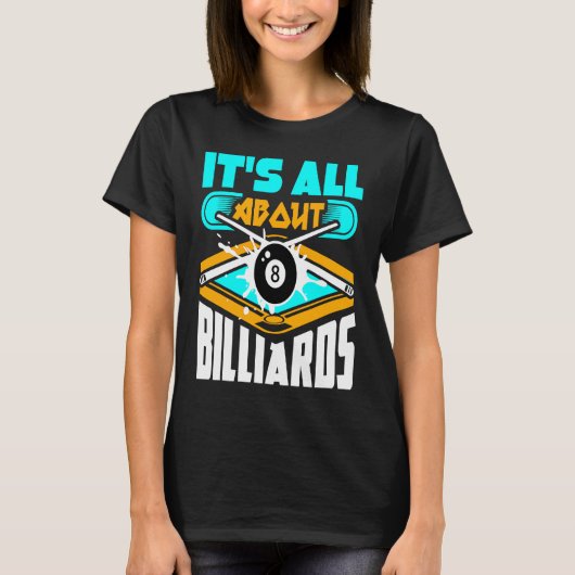 Es ist alles über Billard Billard Pool Billard Pla T-Shirt (Vorderseite)