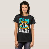 Es ist alles über Billard Billard Pool Billard Pla T-Shirt (Vorne ganz)