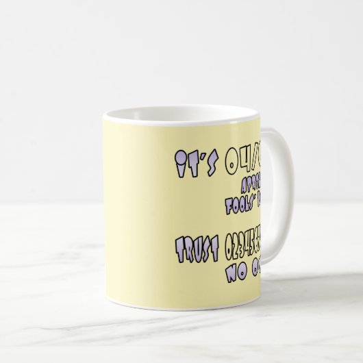 Es ist Aprilscherz Kaffeetasse (VorderseiteRechts)