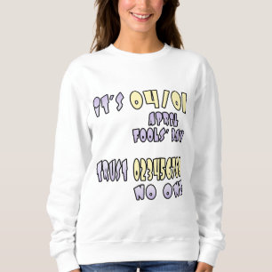 Es ist Aprilscherz Sweatshirt