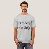 Es ist Baby, nicht Bauch! T-Shirt (Vorne ganz)