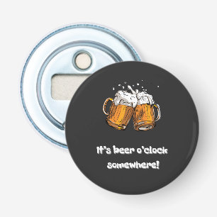 Es ist Beer O’clock Irgendwo! Flaschenöffner