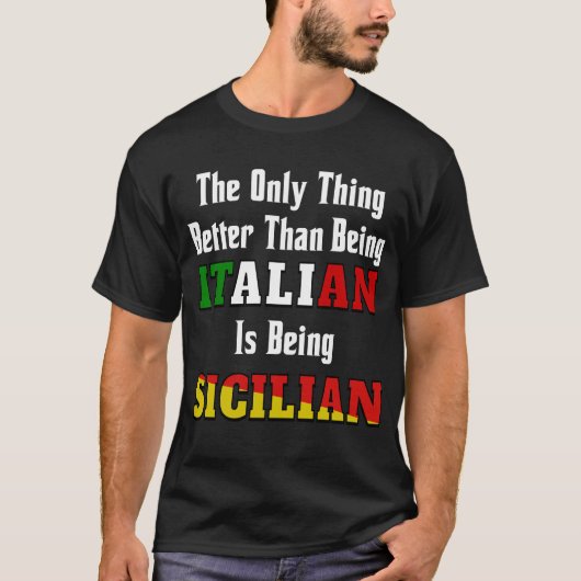 Es ist besser als Italiener, sizilianisch zu sein T-Shirt (Vorderseite)