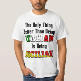 Es ist besser als Italiener, sizilianisch zu sein T-Shirt