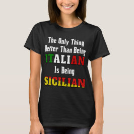Es ist besser als Italiener, sizilianisch zu sein T-Shirt