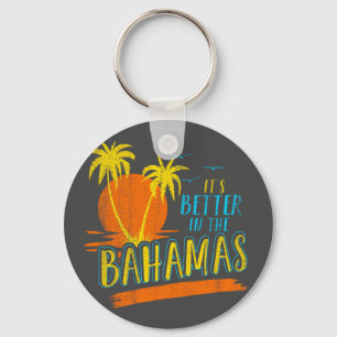 Es ist besser in den Bahamas Urlaub Bahamas Cruise Schlüsselanhänger