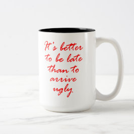 Es ist besser, spät zu sein als anzukommen zweifarbige tasse